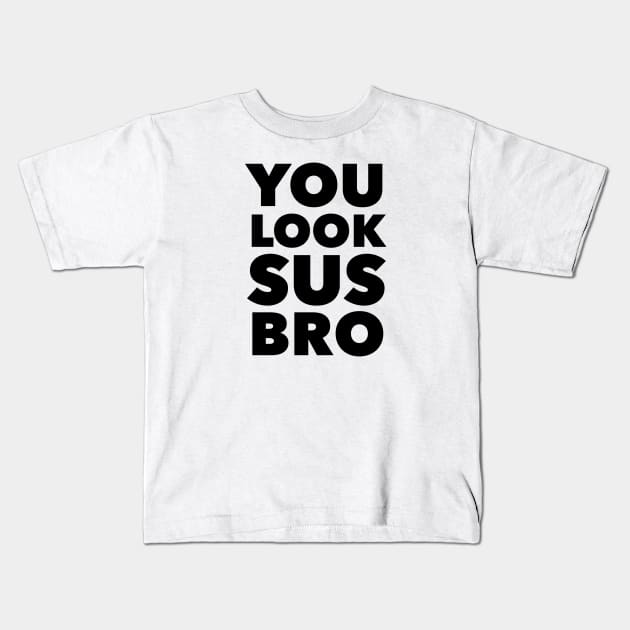 YOU LOOK SUS BRO Funny Video Game Gift Kids T-Shirt by GIFTGROO